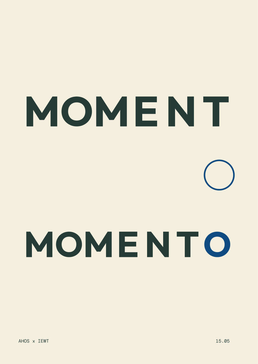 MOMENT / MOMENTO — AHOS × IEWT