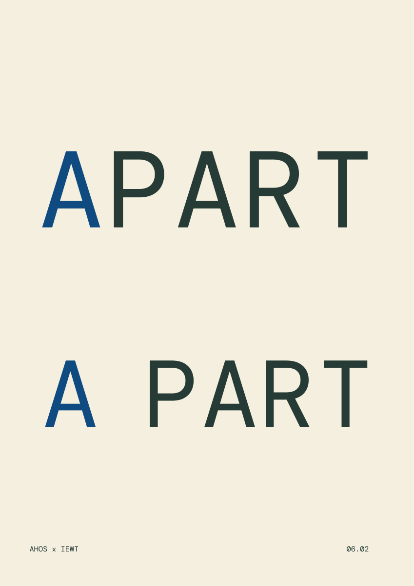 APART / A PART — AHOS × IEWT